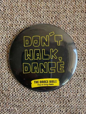 DonÕt Walk Dance Black Round Metal Pin Badge