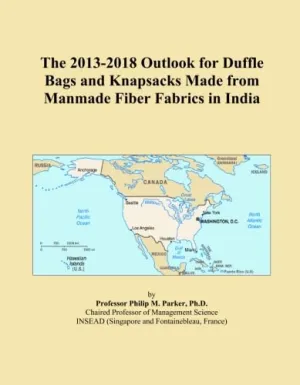 The 2013-2018 Outlook for Duffle Bags and Knapsacks Made from Manmade Fiber Fabrics in India Paperback – January 9, 2013