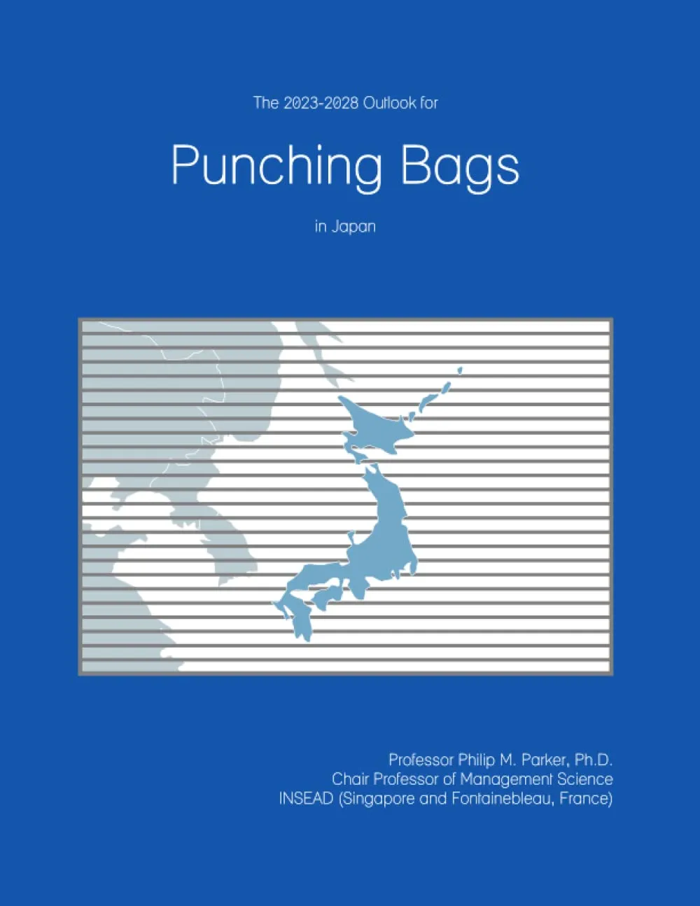 The 2023-2028 Outlook for Punching Bags in Japan Paperback – November 28, 2022